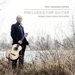 Roy Henning Snyen - Preludes For Guitar 1CD