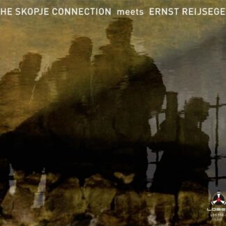 Skopje Connection - Meets Ernst Reijseger 1CD