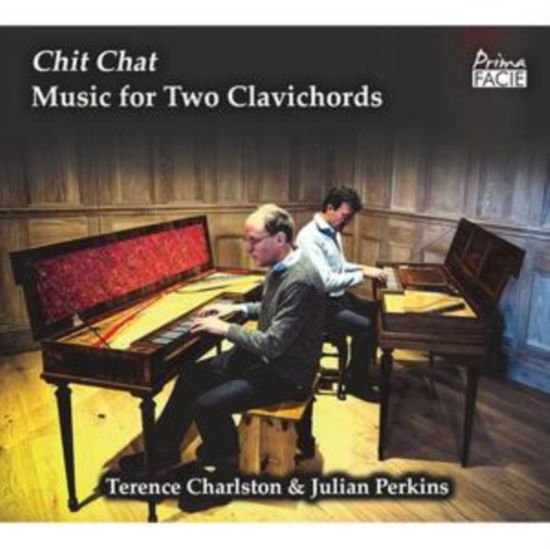 Terence Charlston / Julian Perkins - Chit Chat - Music For Two Clavichords 1CD