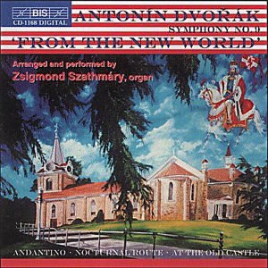 Dvorak / Szathmary - Symphony 9 (Arranged by Szathmary for Organ) 1CD
