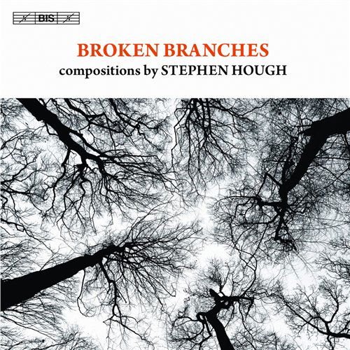 Hough / Hasel / Reinhard / Imbrailo / Isserlis - Broken Branches: Compositions by Stephen Hough 1CD