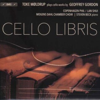Toke Moldrup - Cello Libris: Toke Moldrup Plays Works By Geoffrey Gordon 1CD