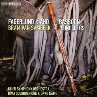 Aho / Fagerlund / Sambeek / Kamu / Slobodeniouk - Fagerlund & Aho: Bassoon Concertos 1CD