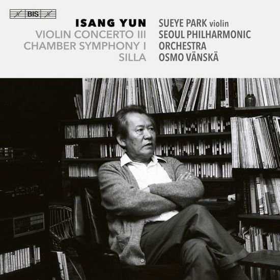 Sueye Park - Isang Yun: Silla / Violin Concerto III / Chamber Symphony I 1CD