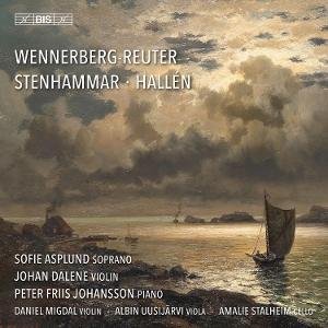Peter Friis Johansson & Sofie Asplund & Johan Dalene - Stenhammar, Hallén & Wennerberg-Reuter: Vocal And Chamber Music From Three Generations 1CD