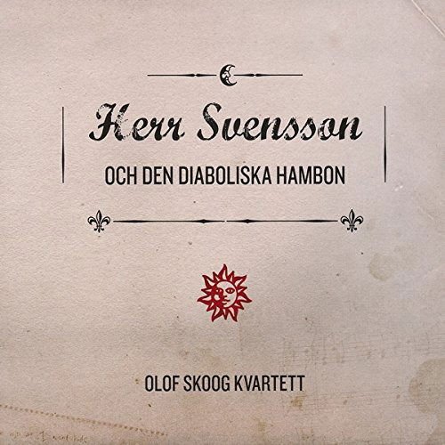 Olof Skoog Kvartett - Herr Svensson Och Den Diaboliska Hambon 1CD