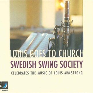 Swedish Swing Society - Louis Goes to Church 1CD