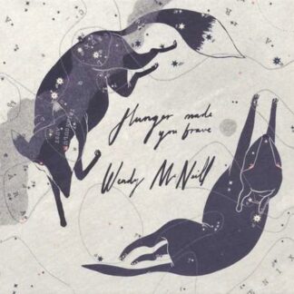 Wendy Mcneill - Hunger Made You Brave 1CD