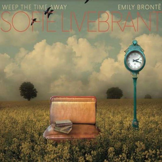 Sofie Livebrant - Weep The Time Away / Emily Bronte 1CD