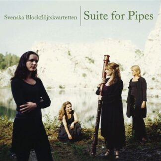 Svenska Blockflojtskvartetten - Suite For Pipes 1CD