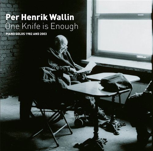Per Henrik Wallin - One Knife Is Enough 1CD