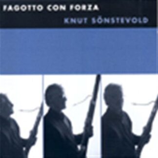 Sonstevold / Martensson / Eliasson / Chini / Bortz - Fagotto Con Forza 1CD