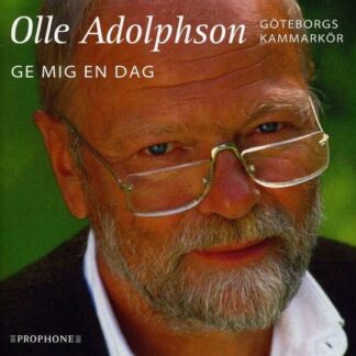 Adolphson / Eriksson / Gothenburg Chamber Choir - Ge Mig en Dag 1CD