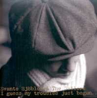 Sjoblom Svante - I Guess My Troubles Just Begun 1CD