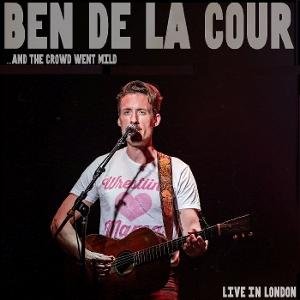 BEN DE LA COUR ...And The Crowd Went Mild - Live In London CD