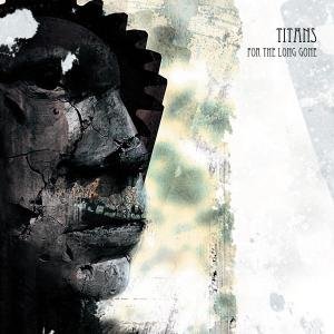 Titans - For The Long Gone 1CD