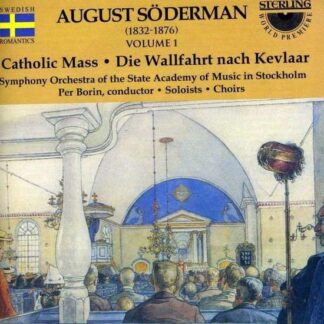 Soderman / Stockholm Sam So, Borin / Soloists - Catholic Mass (1875) / Pilgrimage to Kevlaar 1CD