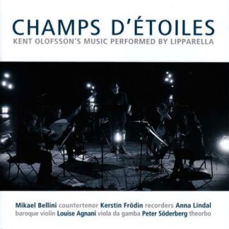 Olofsson / Lipparella - Kent Olofsson: Champs D'etoiles 1CD