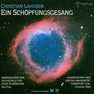 Burgert, Franz / Frankfurt University Chamber Choir / Frey, Max / Madrigalchor der Hochschule für Musik und Theater München / Ridil, Christian - LAHUSEN: Ein Schöpfungsgesang 2CD