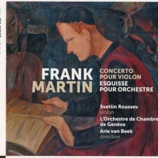 Svetlin Roussev / Le Orchestre De Chambre De Genevre - Frank Martin: Concerto Pour Violon Et Esquisse 1CD
