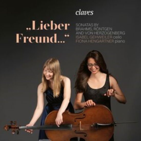 Isabel Gehweiler / Fiona Hengartner - Lieber Freund: Sonatas By Brahms / Rontgen & Von Herzogenberg 1CD