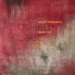 BARRY GUY & AGUSTI FERNANDEZ SOME OTHER PLACE CD