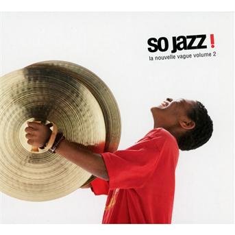 So Jazz: La Nouvelle Vogue 2 / Various - So Jazz: La Nouvelle Vogue 2 / Various 1CD