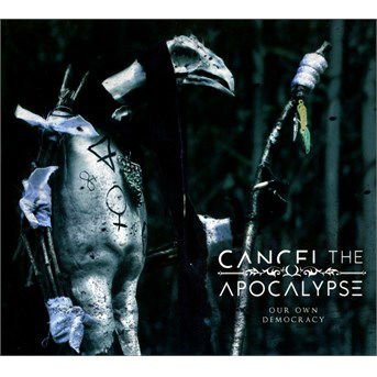 Cancel the Apocalypse - Our Own Democracy 1CD