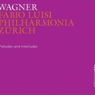 PHILHARMONIA ZURICH/LUISI WAGNERPRELUDES & INTERLUDES CD