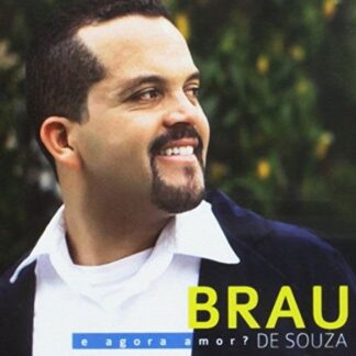 Brau De Souza - E Agora Amor 1CD