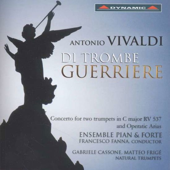 Vivaldi / Ensemble Pian & Forte / Fanna / Cassone - Di Trombe Guerriere - 2 Trumpets Concerto in C 1CD