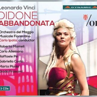 Allemano, Carlo / Artifoni, Alessandra / Bellini, Giovanni / Costa, Gabriella / Fiorentino Maggio Musicale Orchestra / Frasconi, Giada / Ipata, Carlo / Mameli, Roberta / Pé, Raffaele / Pluda, Marta - Leonardo Vinci: Didone Abbandonata 3CD