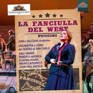 Aronica, Roberto / Barea, Tommaso / Ceron, Antonello / Checchi, Carlo / Cossutta, Enrico/Di Gioia, Donato / Huckle, John Paul / Lazzaretti, Bruno / Magee, Emily / Marchesini, Enrico / Marino, Ivan / Montresor, Gianfranco / Musinu, Francesco / Orecchia, Pa - Giacomo Puccini: La Fanciulla Del West 2CD