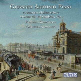 Ensemble Labirinto Armonico / Mencattini, Pierluigi - Giovanni Antonio Piani: 12 Sonate A Violino Solo E Violoncello Col Cimbalo Opera Prima / Parigi 1712 2CD