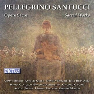 Bocedi, Agatha / Boschi, Comaci / Giuliani, Giuliano / Guglielmetti, Paolo / Hernandez, Raul / Monari, Giuseppe / Nuzzoli, Daniela / Quero, Antonio / Schola Cantorium / Solisti Laudensi, I - Santucci / Sacred Works 3CD