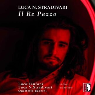 Stradivar / Stradivari / Quartetto Bazzini - Il Re Pazzo 1CD