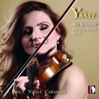 Anca Vasile Caraman - Eugene Ysaye: Six Sonatas 1CD