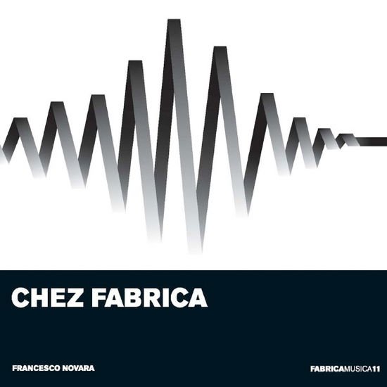 Francesco Novara - Fabrica Musica Vol.11-Chez Fabrica 1CD