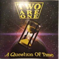 TWO ARE ONE A Question Of Time CD