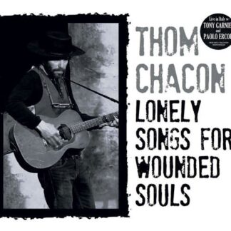 Tom Chacon - Lonely Songs For Wounded Souls 1CD