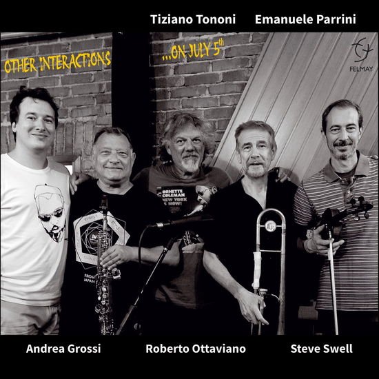 Tononi Tiziano & Emanuele Parrini & Gabriel Grossi & Roberto Ottaviano & Steve Swell - Other Interactions... On July 5Th 1CD