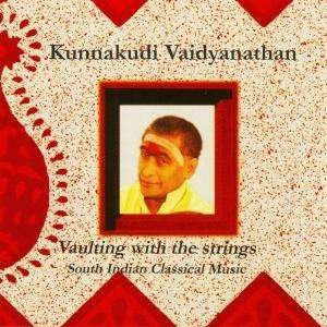 Kunnakudi Vaidyanathan - Vaulting Witht He Strings 1CD