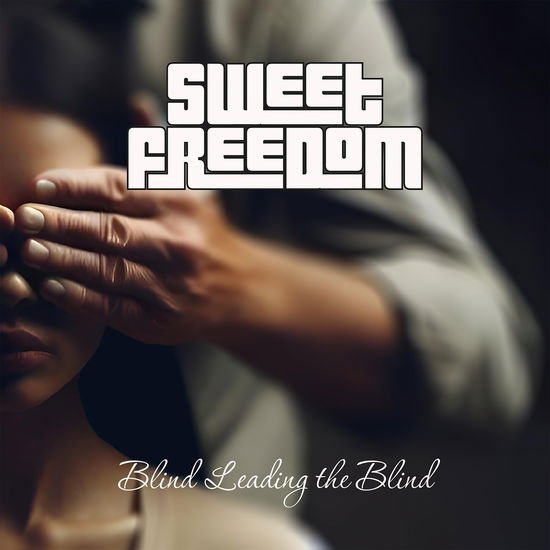 Sweet Freedom - Blind Leading The Blind 1CD