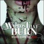 Words That Burn - Regret Is For The Dead 1CD