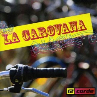 12 Corde - La Carovana 1CD