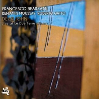 BEARZATTI / MOUSSAY / GATTO Dear John - Live At Le Due Terre Winery CD