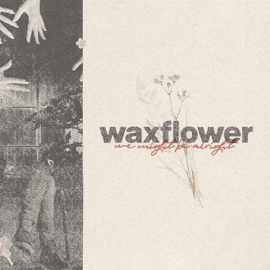 Waxflower - We Might Be Alright 1CD