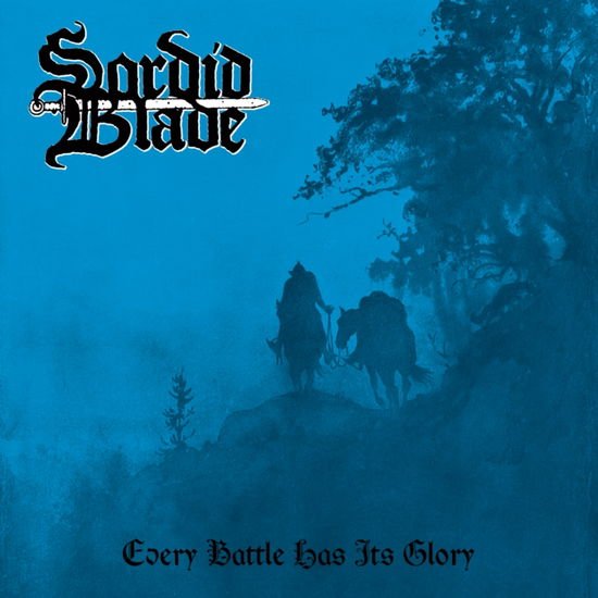 Sordid Blade - Every Battle Has Its Glory 1CD
