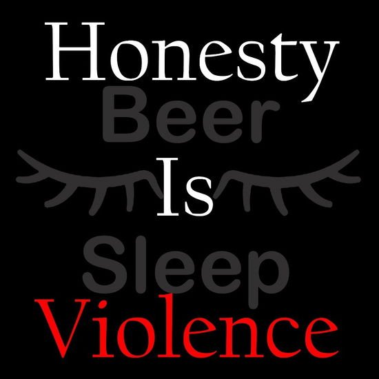 BEER SLEEP Honesty Is Violence CD