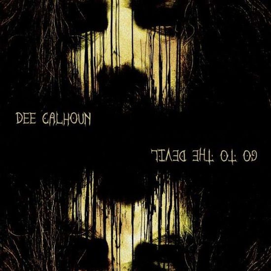 Dee Calhoun - Go To The Devil 1CD